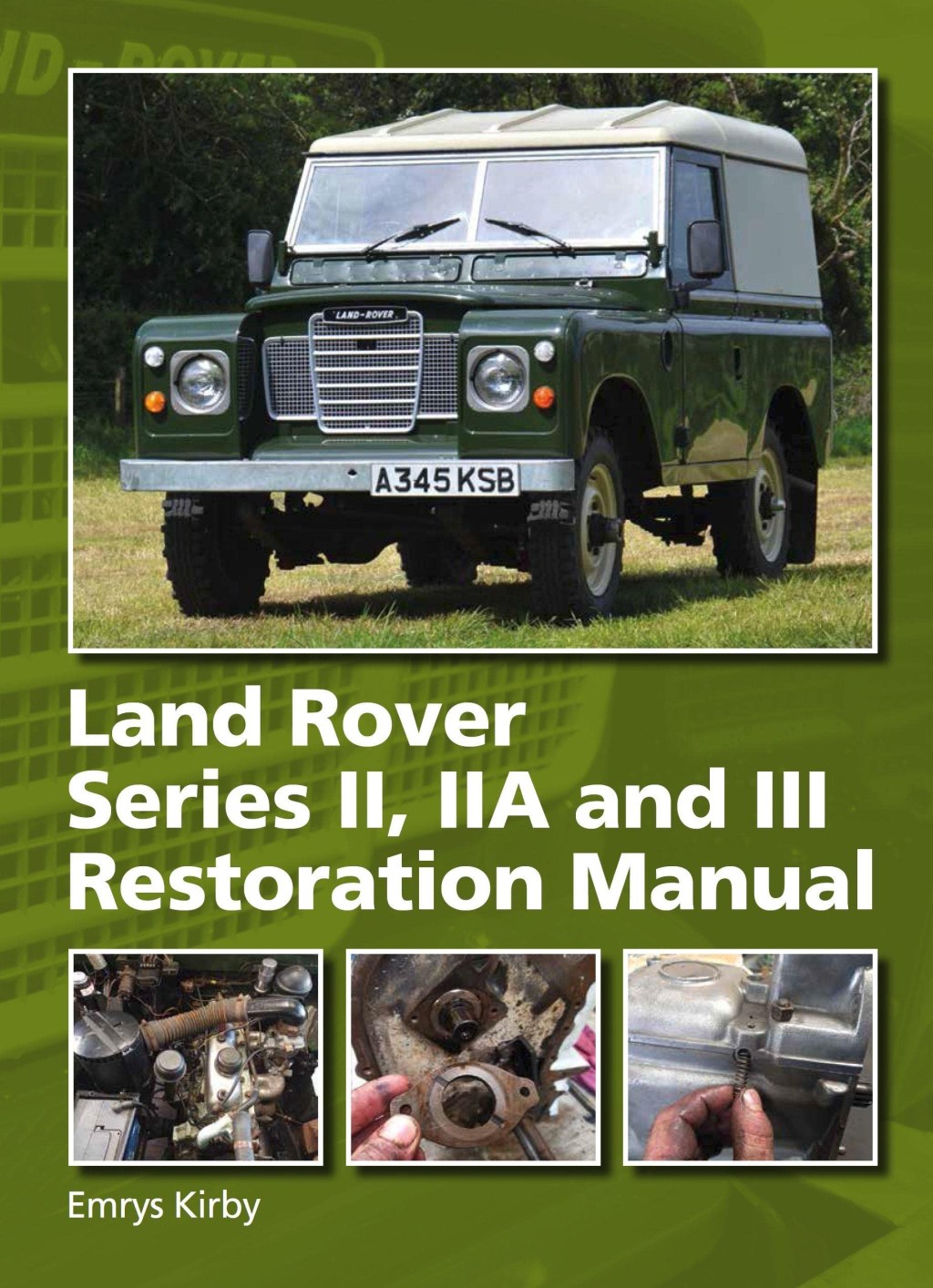 Picture of: Land Rover Series II, IIA and III — Restoration Manual