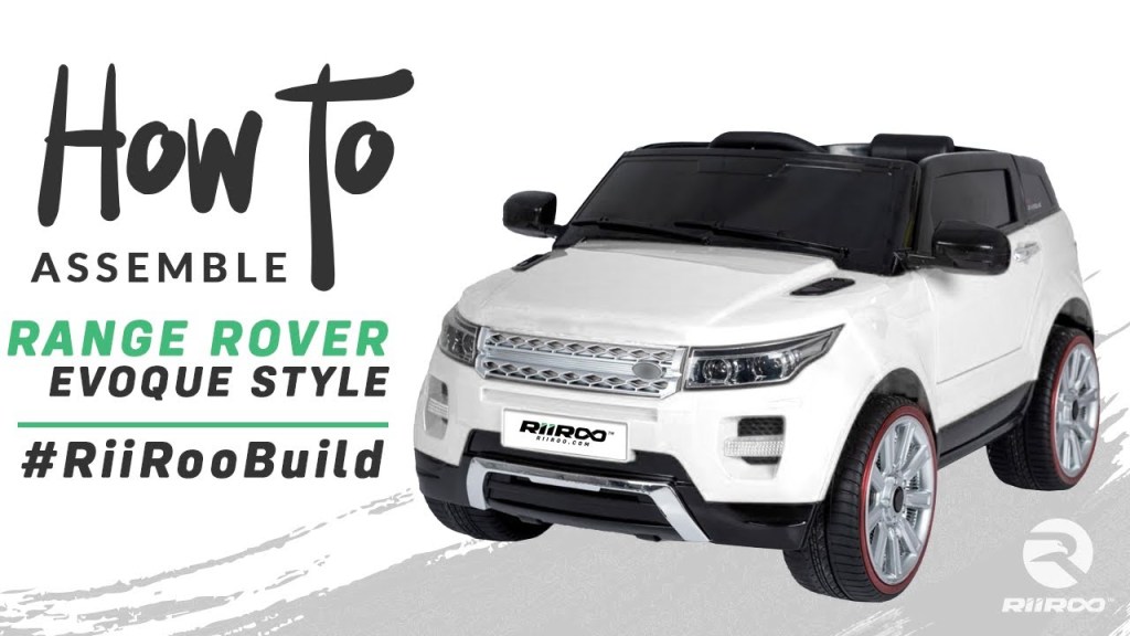 Picture of: Range Rover Evoque Ride On Car Assembly & Instructions — RiiRoo